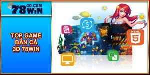 TOP GAME BẮN CÁ 3D 78WIN